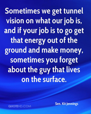 Sometimes we get tunnel vision on what our job is, and if your job is ...