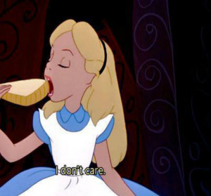 alice in wonderland, cartoon, disney, don't care, eat, food, text