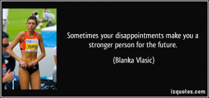 Disappointment Makes You Stronger Quotes