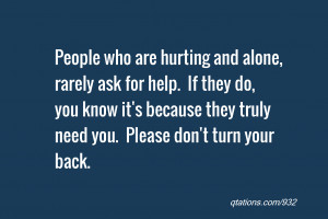 ... you know it's because they truly need you. Please don't turn your back