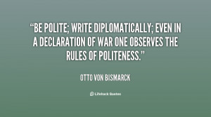 quote-Otto-von-Bismarck-be-polite-write-diplomatically-even-in-a-66274 ...