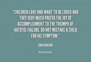 quote Erik Erikson children love and want to be loved 82973 png
