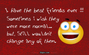 have the best friends ever | Others on Slapix.com