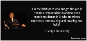 It is the black poet who bridges the gap in tradition, who modifies ...