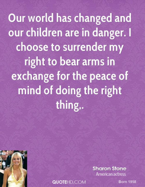 Our world has changed and our children are in danger. I choose to ...
