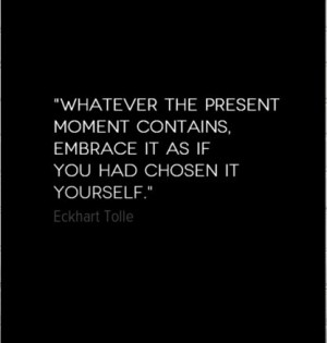 ... Quotes Inspiration, Eckhart Toll Quotes, Life Lessons, Embrace Quotes