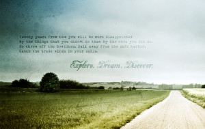 ... did do. So throw off the bowlines. Sail away from the safe harbour