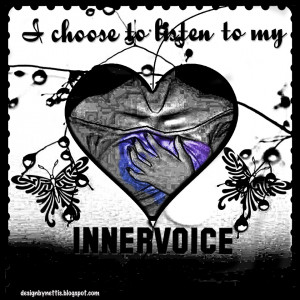 QUOTES ♥ I choose to listen to my INNER VOICE♥