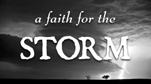 Faith for the Storm, Or, My (Current) Favorite Bible Verses