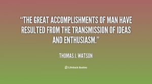 The great accomplishments of man have resulted from the transmission ...