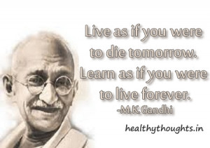 Live-as-if-you-were-to-die-tomorrow-Learn-as-if-you-were-to-live ...