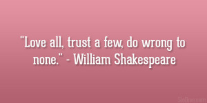 ... ://kootation.com/love-quotes-william-shakespeare-all-trust-a-few.html