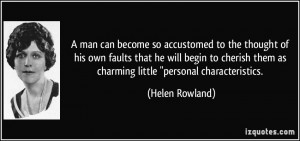 man can become so accustomed to the thought of his own faults that ...