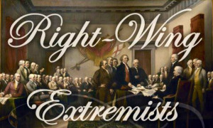 Right Wing Extremest... Our Forefathers... I am one...