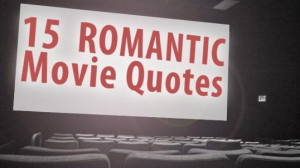 15 Romantic movie quotes