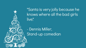 Dennis Miller Bad Girls Christmas Quote