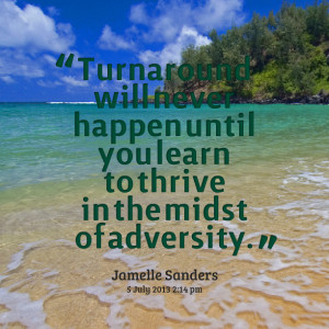 Quotes Picture: turnaround will never happen until you learn to thrive ...