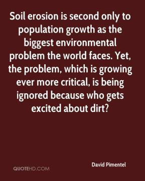 Soil erosion is second only to population growth as the biggest ...