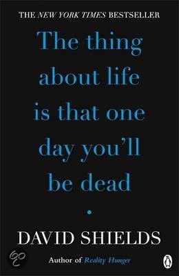 The Thing About Life is That One Day You'll be Dead
