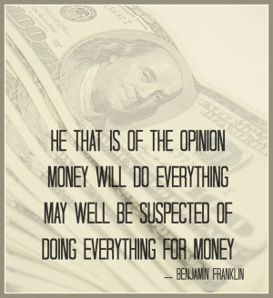 ... everything may well be suspected of doing everything for money