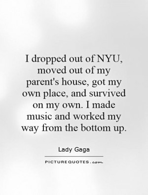 ... made music and worked my way from the bottom up. Picture Quote #1