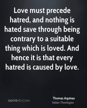 Love must precede hatred, and nothing is hated save through being ...