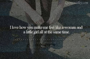 ... you-make-me-feel-like-a-woman-and-a-little-girl-all-at-the-same-time
