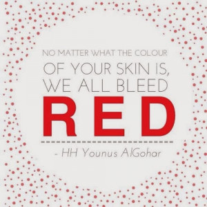 no matter what the colour of your skin is we all bleed red his ...