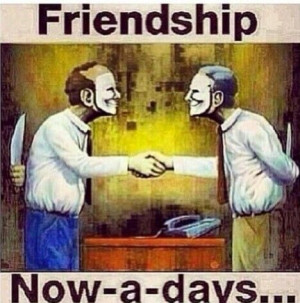 Sad. Be careful who you can your friend.