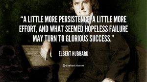 quote-Elbert-Hubbard-a-little-more-persistence-a-little-more-3112.png