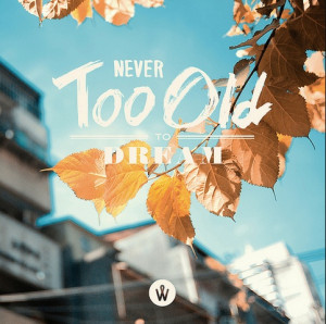 You're never too old to dream. #Quote