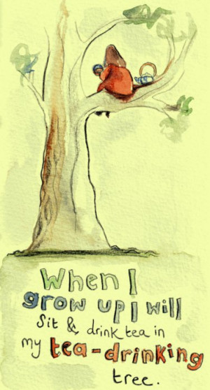 tea drinking tree – when I grow up – Motivational – words ...