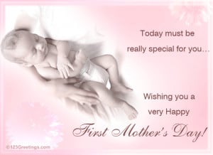 ... special wish to a family member or friend on her first Mother's Day
