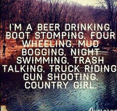 Gun shooting country girl...-except drinking, hand me a mnt. dew an we ...
