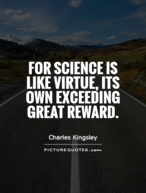 ... is like virtue, its own exceeding great reward Picture Quote #1