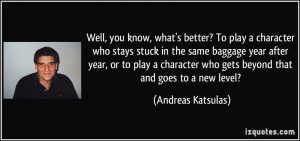 More Andreas Katsulas Quotes