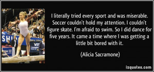 tried every sport and was miserable. Soccer couldn't hold my attention ...