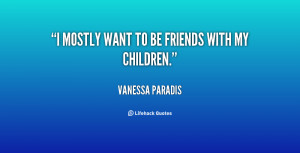 quote-Vanessa-Paradis-i-mostly-want-to-be-friends-with-136832_1.png