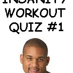Insanity Workout Quiz 1