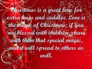 for extra hugs and cuddles. Love is the magic of Christmas, if you ...