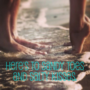 Sandy toes and Salty Kisses!