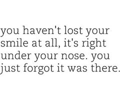 You Haven’t Lost Your Smile At All, It’s Right Under Your Nose ...