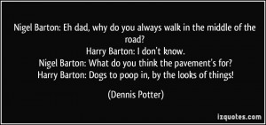 More Dennis Potter Quotes