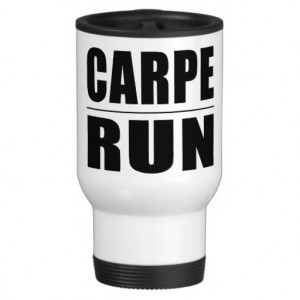 Funny Runners Quotes Jokes : Carpe Run Coffee Mug