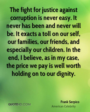 The fight for justice against corruption is never easy. It never has ...