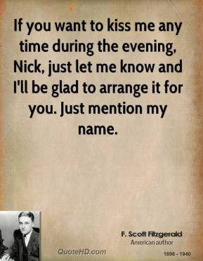 scott-fitzgerald-quote-if-you-want-to-kiss-me-any-time-during-the ...
