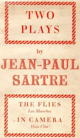 Two Plays: The Flies (Les Mouches) / In Camera (Huis Clos)