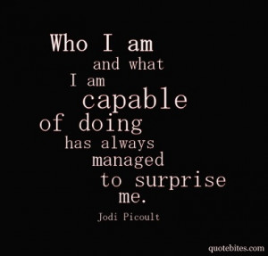 Who I am and what I am capable of doing has always managed to ...