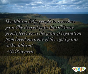 Buddhism helps people to overcome pain . The deepest pain that Chinese ...