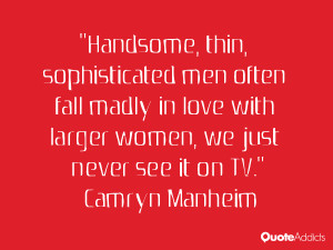 Handsome, thin, sophisticated men often fall madly in love with larger ...
